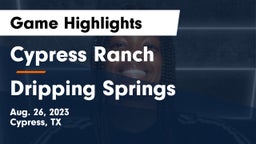 Cypress Ranch  vs Dripping Springs  Game Highlights - Aug. 26, 2023