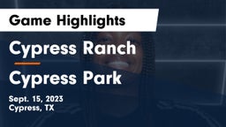 Cypress Ranch  vs Cypress Park   Game Highlights - Sept. 15, 2023