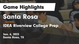 Santa Rosa  vs IDEA Riverview College Prep Game Highlights - Jan. 6, 2023