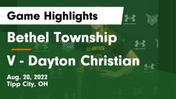 Bethel Township  vs V - Dayton Christian Game Highlights - Aug. 20, 2022