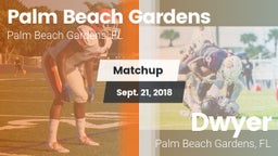 Matchup: Palm Beach Gardens vs. Dwyer  2018