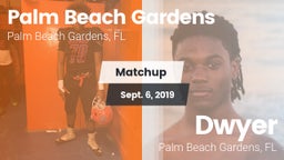 Matchup: Palm Beach Gardens vs. Dwyer  2019