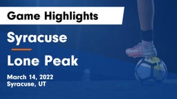 Syracuse  vs Lone Peak  Game Highlights - March 14, 2022