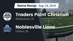 Recap: Traders Point Christian  vs. Noblesville Lions 2018