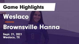 Weslaco  vs Brownsville Hanna  Game Highlights - Sept. 21, 2021