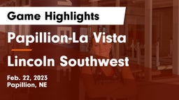 Papillion-La Vista  vs Lincoln Southwest  Game Highlights - Feb. 22, 2023