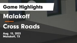 Malakoff  vs Cross Roads  Game Highlights - Aug. 15, 2023