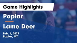 Poplar  vs Lame Deer  Game Highlights - Feb. 6, 2023