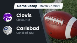 Recap: Clovis  vs. Carlsbad  2021