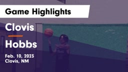 Clovis  vs Hobbs  Game Highlights - Feb. 10, 2023
