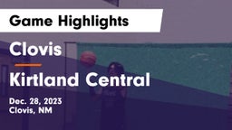 Clovis  vs Kirtland Central Game Highlights - Dec. 28, 2023