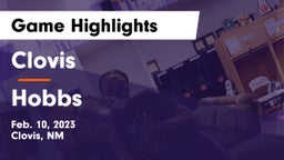 Clovis  vs Hobbs  Game Highlights - Feb. 10, 2023
