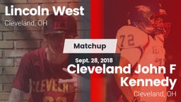 Matchup: Lincoln West High Sc vs. Cleveland John F Kennedy  2018