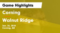 Corning  vs Walnut Ridge  Game Highlights - Jan. 26, 2018