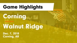 Corning  vs Walnut Ridge  Game Highlights - Dec. 7, 2018