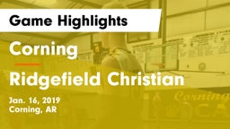 Corning  vs Ridgefield Christian Game Highlights - Jan. 16, 2019