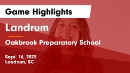 Landrum  vs Oakbrook Preparatory School Game Highlights - Sept. 16, 2023