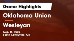 Oklahoma Union  vs Wesleyan Game Highlights - Aug. 15, 2023