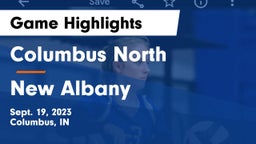 Columbus North  vs New Albany  Game Highlights - Sept. 19, 2023