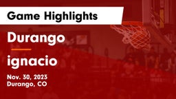 Durango  vs ignacio  Game Highlights - Nov. 30, 2023