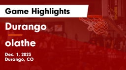 Durango  vs olathe  Game Highlights - Dec. 1, 2023