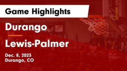 Durango  vs Lewis-Palmer  Game Highlights - Dec. 8, 2023