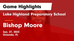 Lake Highland Preparatory School vs Bishop Moore  Game Highlights - Jan. 27, 2023