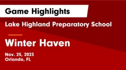 Lake Highland Preparatory School vs Winter Haven  Game Highlights - Nov. 25, 2023