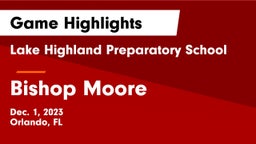 Lake Highland Preparatory School vs Bishop Moore  Game Highlights - Dec. 1, 2023