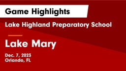 Lake Highland Preparatory School vs Lake Mary  Game Highlights - Dec. 7, 2023