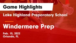 Lake Highland Preparatory School vs Windermere Prep  Game Highlights - Feb. 15, 2022