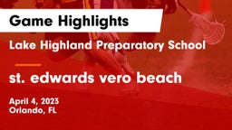 Lake Highland Preparatory School vs st. edwards vero beach Game Highlights - April 4, 2023