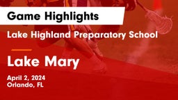 Lake Highland Preparatory School vs Lake Mary  Game Highlights - April 2, 2024