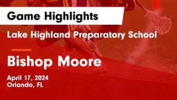 Lake Highland Preparatory School vs Bishop Moore  Game Highlights - April 17, 2024