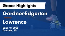 Gardner-Edgerton  vs Lawrence Game Highlights - Sept. 12, 2023