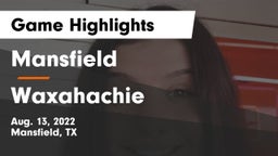 Mansfield  vs Waxahachie  Game Highlights - Aug. 13, 2022