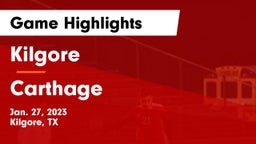 Kilgore  vs Carthage  Game Highlights - Jan. 27, 2023