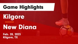 Kilgore  vs New Diana  Game Highlights - Feb. 28, 2023