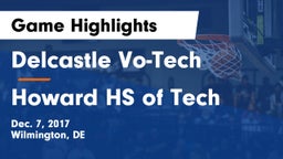 Delcastle Vo-Tech  vs Howard HS of Tech Game Highlights - Dec. 7, 2017
