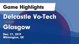 Delcastle Vo-Tech  vs Glasgow Game Highlights - Dec. 21, 2019