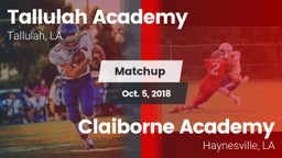 Matchup: Tallulah Academy Hig vs. Claiborne Academy  2018