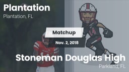 Matchup: Plantation High Scho vs. Stoneman Douglas High 2018