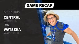 Recap: Central  vs. Watseka  2015