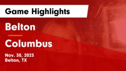 Belton  vs Columbus  Game Highlights - Nov. 30, 2023