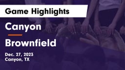 Canyon  vs Brownfield  Game Highlights - Dec. 27, 2023
