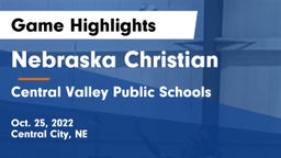 Nebraska Christian  vs Central Valley Public Schools Game Highlights - Oct. 25, 2022