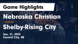 Nebraska Christian  vs Shelby-Rising City  Game Highlights - Jan. 31, 2023