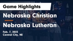 Nebraska Christian  vs Nebraska Lutheran  Game Highlights - Feb. 7, 2023