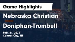 Nebraska Christian  vs Doniphan-Trumbull  Game Highlights - Feb. 21, 2023