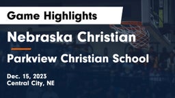 Nebraska Christian  vs Parkview Christian School Game Highlights - Dec. 15, 2023
